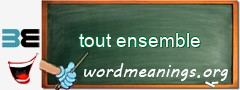 WordMeaning blackboard for tout ensemble